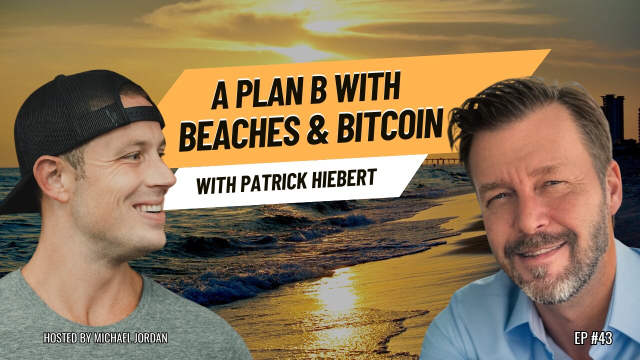 A Plan B with Bitcoin & Beaches with Patrick Hiebert | Ep. #43