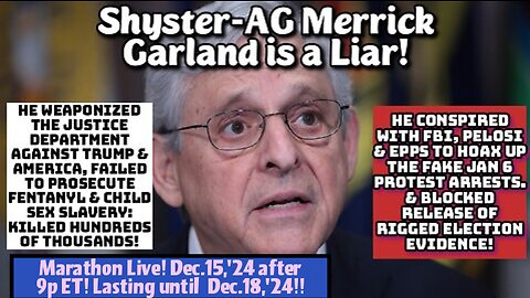 FIOS INTERRUPTED MARATHON! WATCH ABOVE 24x7: AG Merrick Garland is a Shyster Lawyer. He lies, is corrupt and should be prosecuted for protecting the Sinaloa and the Jalisco Narco-Terror Cartels at the Southern Border! 100s of thousands of Americans have d