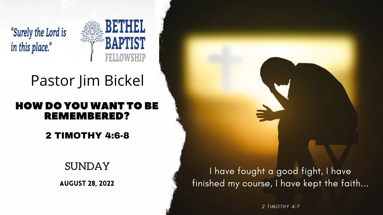 How Do You Want To Be Remembered | Pastor Bickel | Bethel Baptist Fellowship [SERMON]