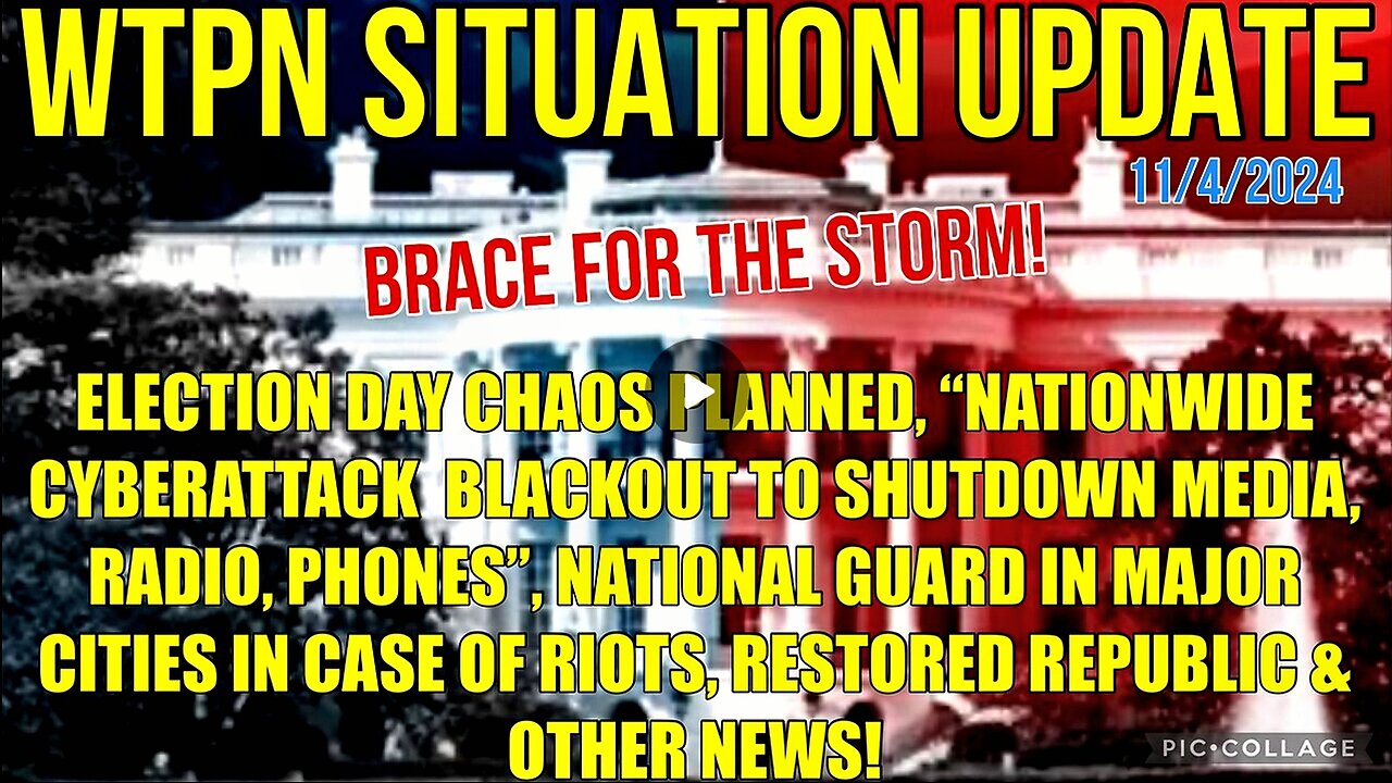 WTPN SIT/UP 11/4/24 NATIONWIDE CYBERATTACK BLACKOUT EXPECTED, MARTIAL LAW, VT INTEL