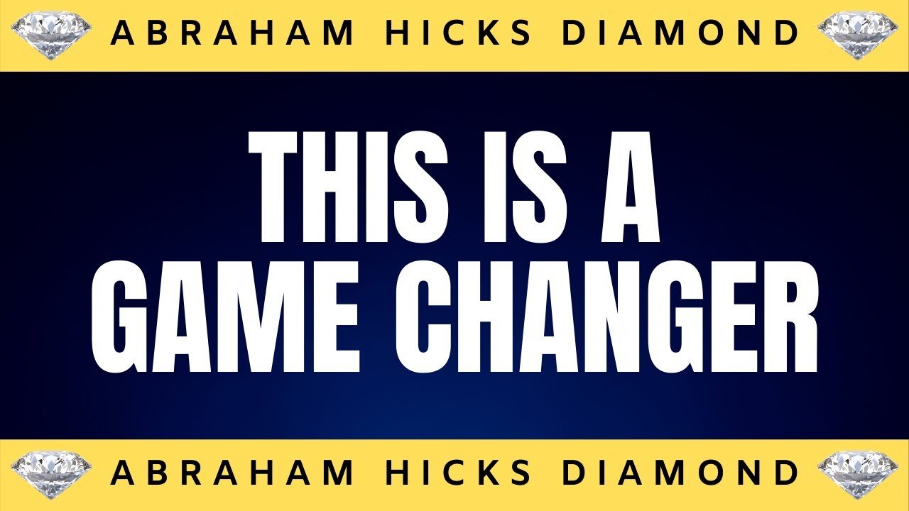 💎Abraham Hicks DIAMOND💎 | This is A Real Game Changer | Law Of Attraction (LOA)