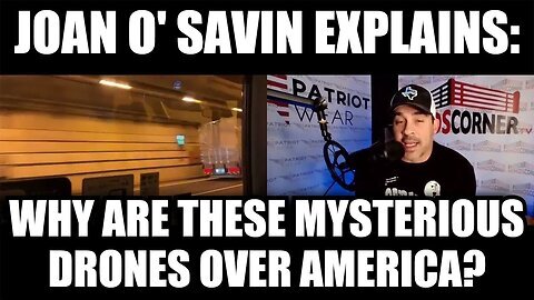 Joan O Savin Explains - Why Are These Mysterious Drones Over America