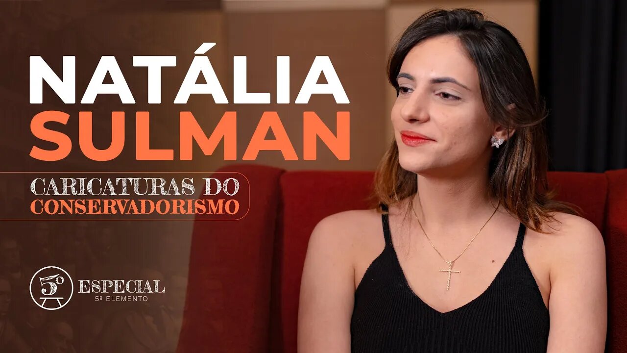 Caricaturas do Conservadorismo - com Natalia Sulman | Especial 005