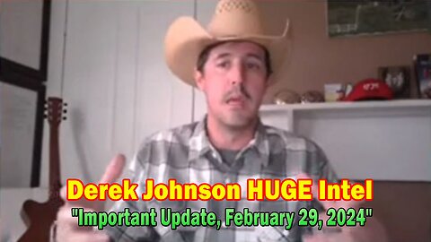 Derek Johnson HUGE Intel: "Derek Johnson Important Update, February 29, 2024"