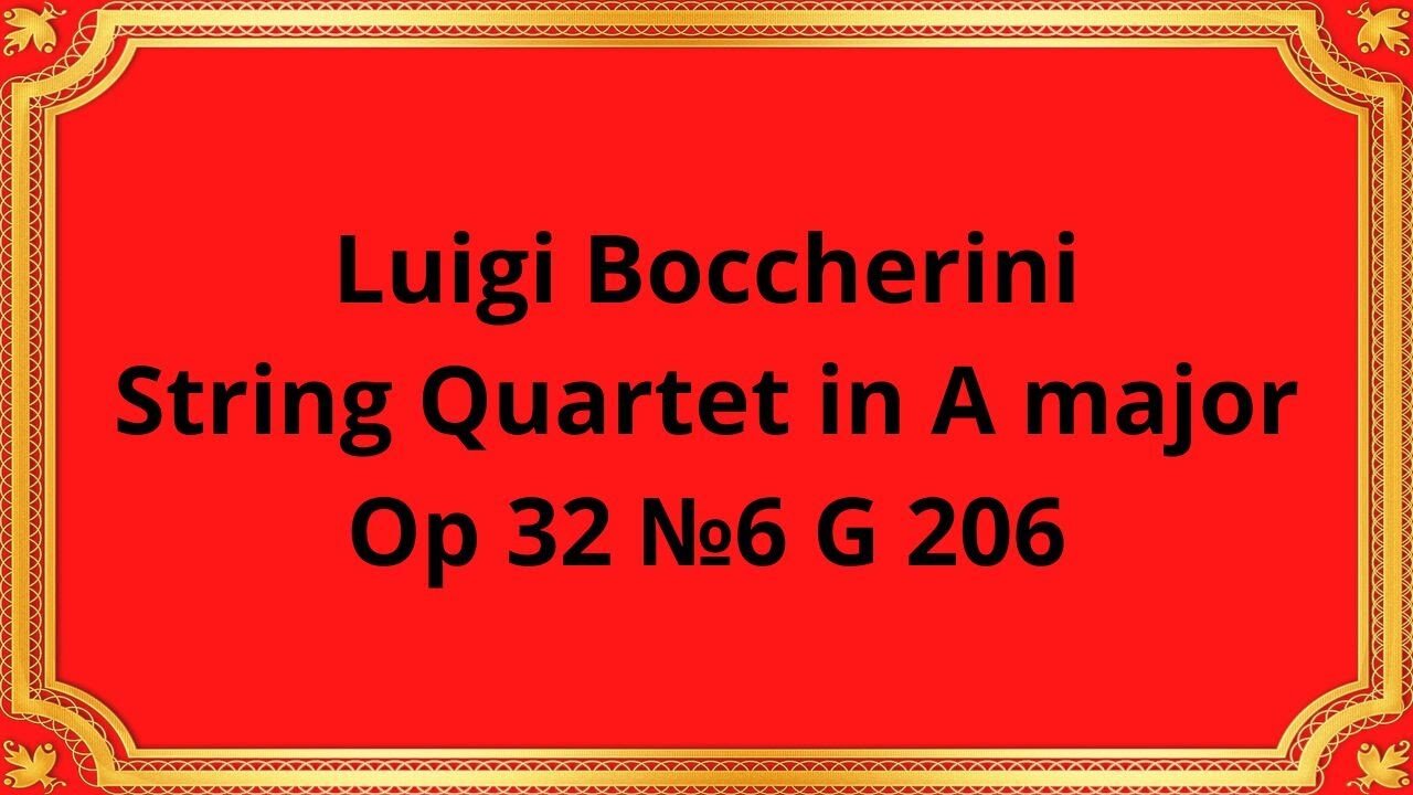 Luigi Boccherini String Quartet in A major Op 32 №6 G 206