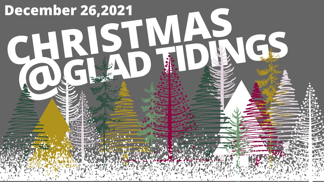 Glad Tidings Flint • Sunday Service • December 26,2021