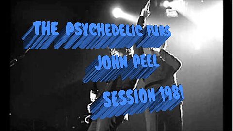 The Psychedelic Furs - John Peel Session 1981