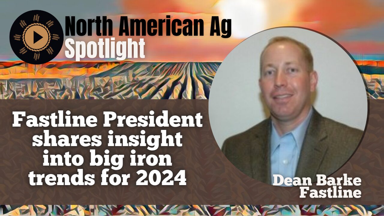 Fastline President shares insight into big iron trends for 2024