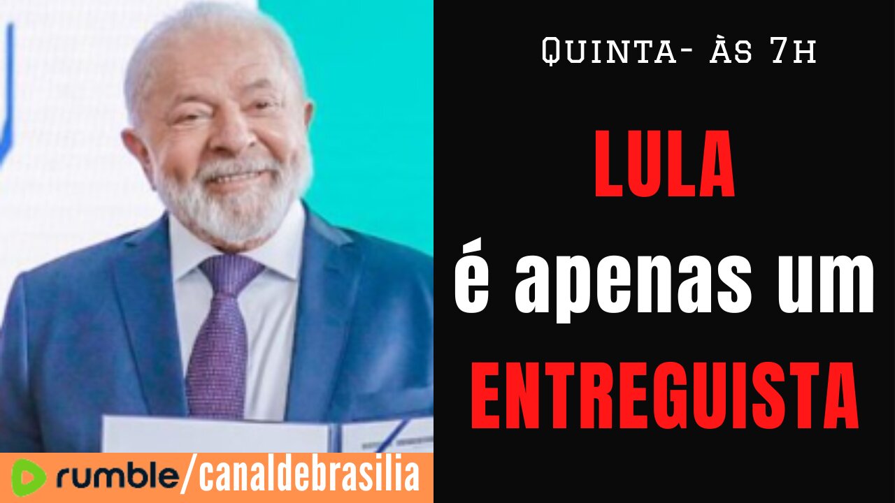 Lula, o entreguista!