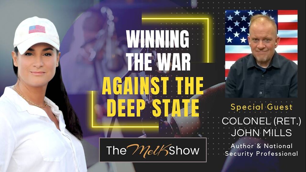 Mel K & Colonel (Ret.) John Mills | Winning the War Against the Deep State