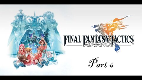 Let's Play Final Fantasy Tactics Advance Part 6