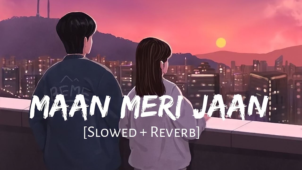 Maan Meri Jaan [Slowed + Reverb] - King | Lofi Songs | Champagne Talk | Lofi Vibes