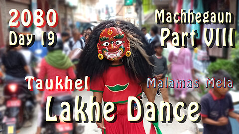 Lakhe Dance at Machhegaun | 2080-04-20 | Part VIII