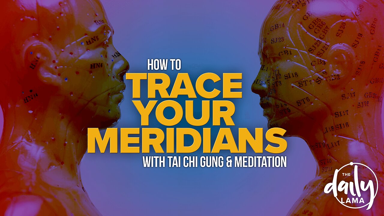 How To Trace Your Meridians With Tai Chi Gung & Meditation