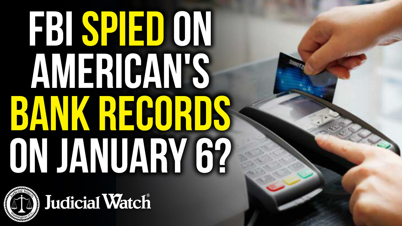 COVER-UP: FBI Spied on American's Bank Records on January 6?