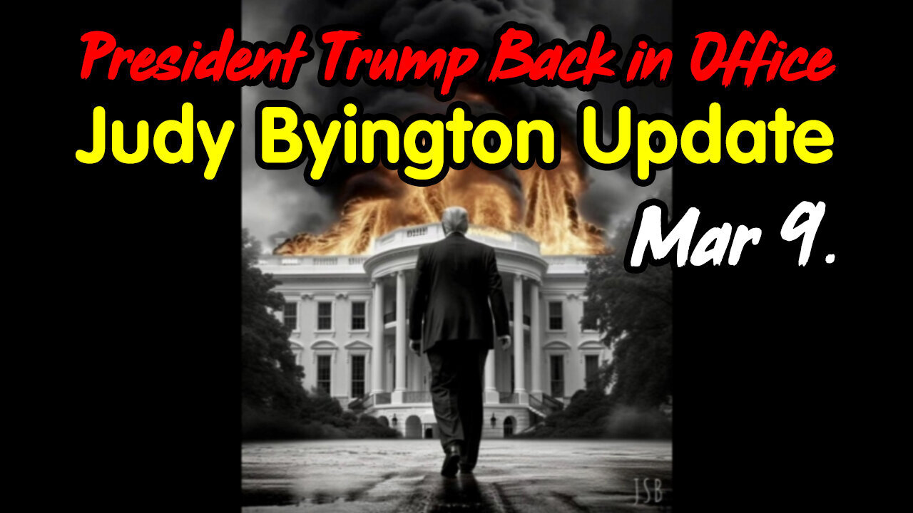 Judy Byington Update March 9 > President Trump Back in Office.