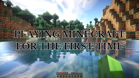 PLAYING MINECRAFT FOR THE FIRST TIME