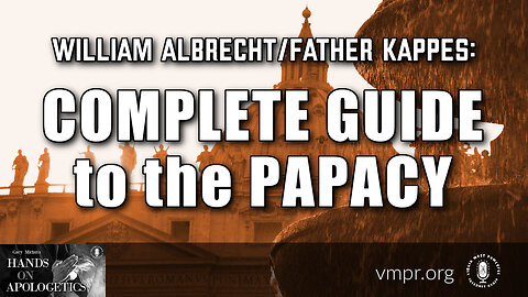 24 Mar 23, Hands on Apologetics: Complete Guide to the Papacy