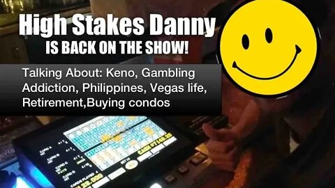 Danny is BACK talking: Gambling Addiction, Keno, Philippines and Retirement