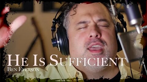 He Is Sufficient for Me | Ben Everson