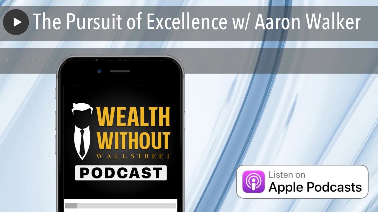 The Pursuit of Excellence w/ Aaron Walker