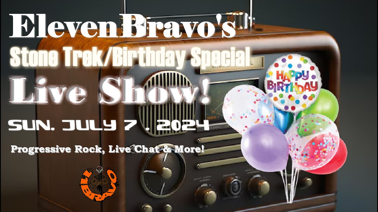 ElevenBravo's Sunday Stone Trek/Birthday Special - Progressive Rock, Live Chat & More! 03/03/2024