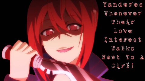 Yandere: The Anime Girls Who Love You, Way Too Much!