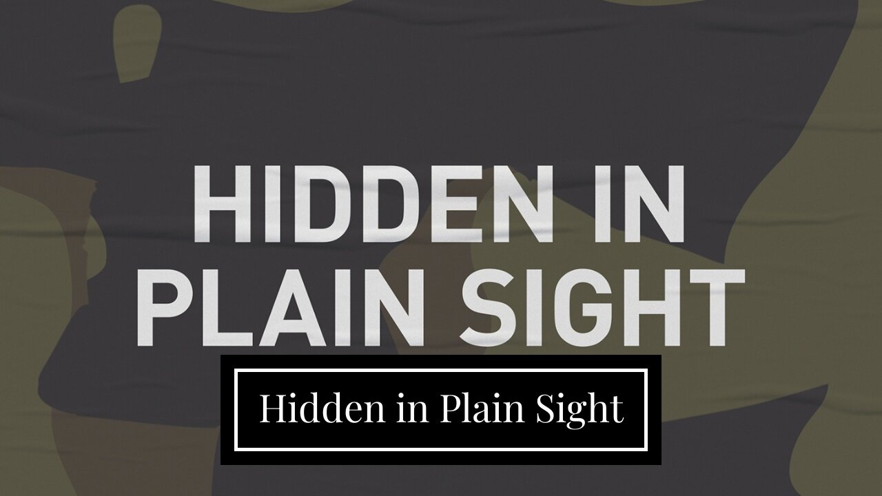 Hidden in Plain Sight