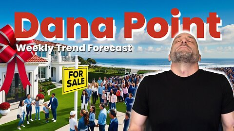 Dana Point Market Madness: what’s happening?! 📊 | Weekly Trend Forecast ep10
