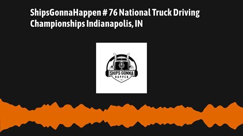 ShipsGonnaHappen #76 National Truck Driving Championship Indianapolis, IN