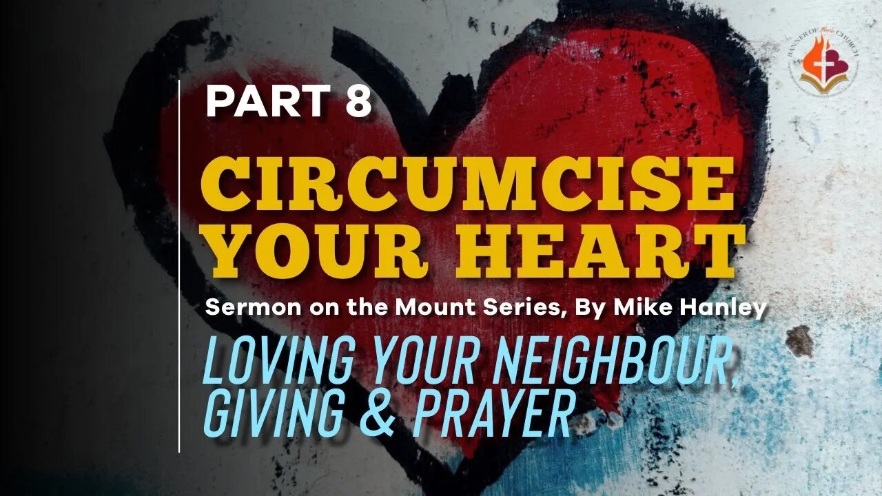 Circumcise Your Heart PT 8 By Michael Hanley 8-22-21