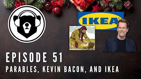 Bearing Up Episode 51 - Parables, Kevin Bacon, and IKEA