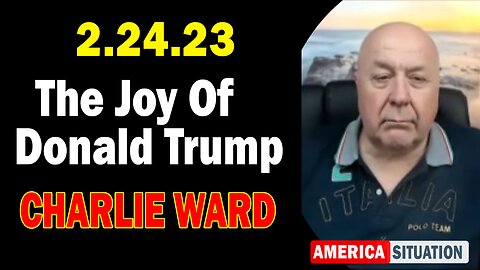 Charlie Ward BIG Intel 2.24.23: The Joy Of Donald Trump