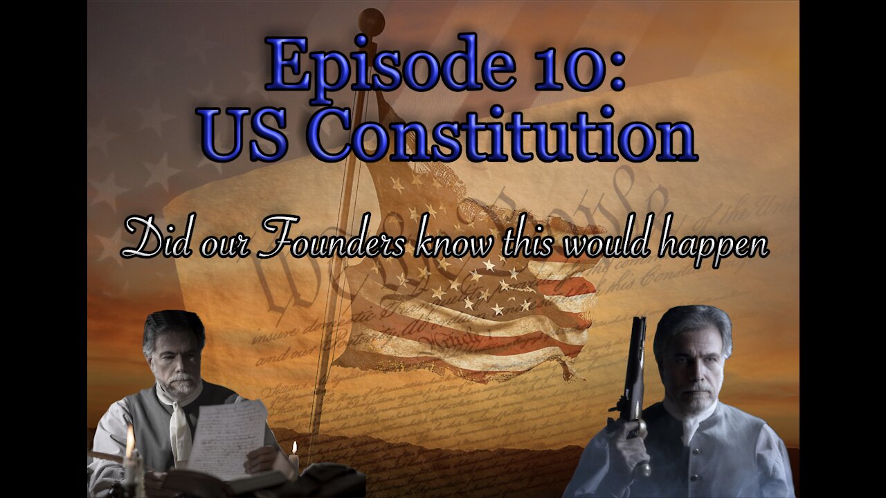EP#10 US Constitution: Did our Founders know this would happen?
