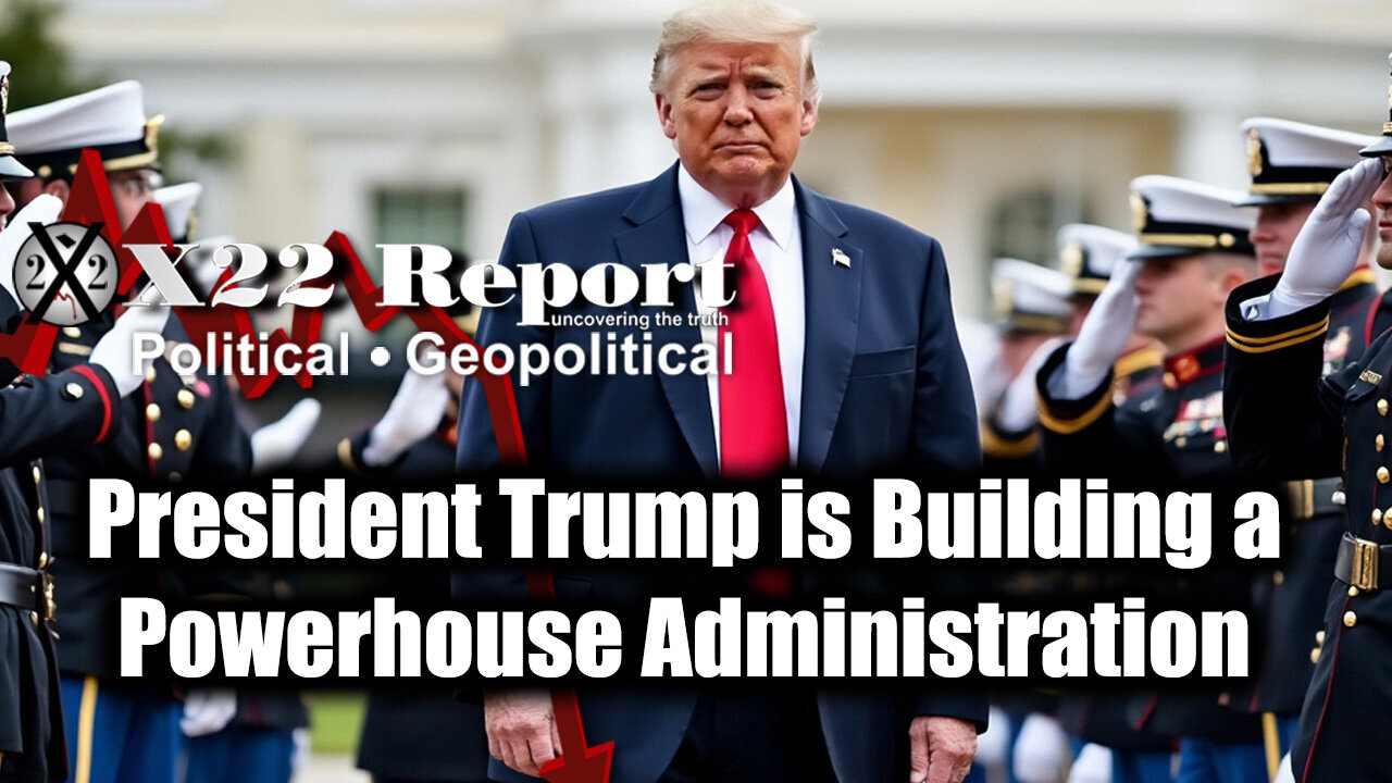 New X22 Report: President Trump is Building a Powerhouse Administration