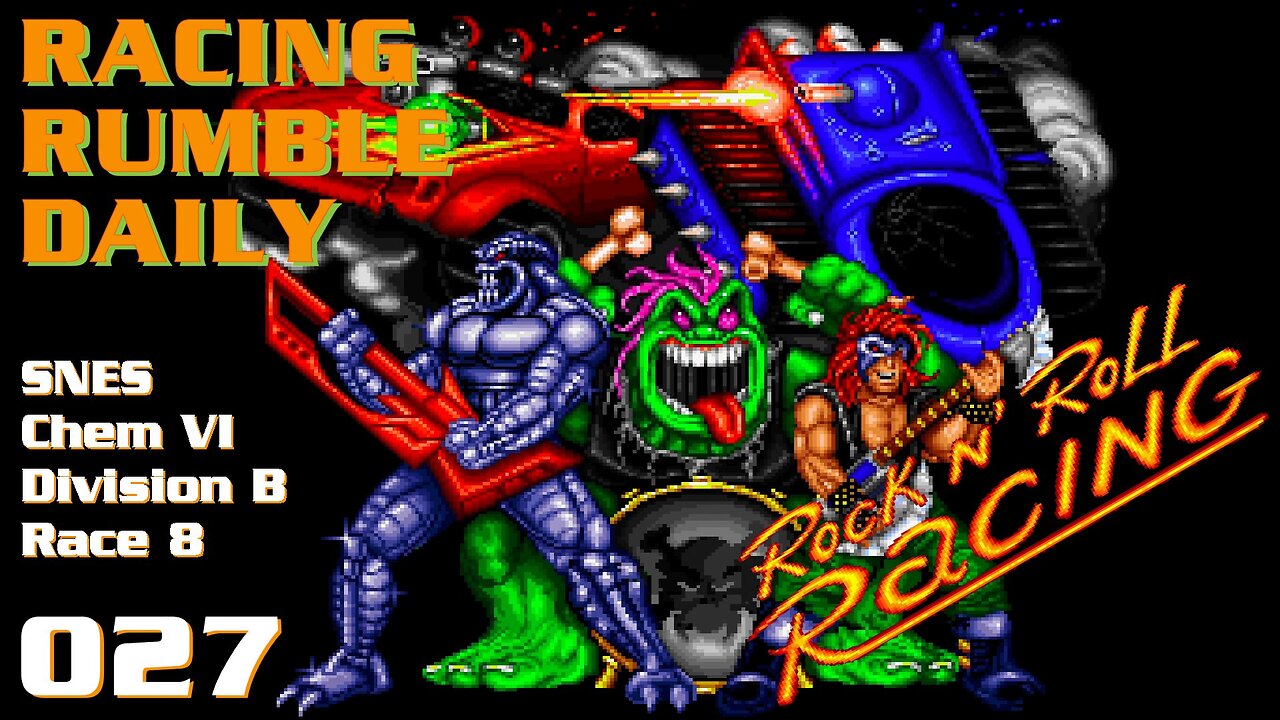 Racing Rumble Daily 027 - Rock n' Roll Racing (1993) SNES Chem VI Division B Race 8