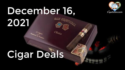 Cigar Deals for 12/16/21 and Checking In, Thank you!