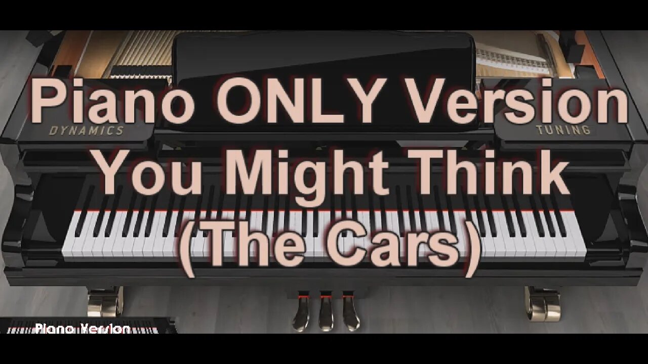 Piano ONLY Version - You Might Think (The Cars)