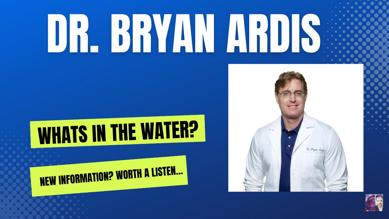 "Watch the Water" Doctor...Dr. Bryan Ardis drops more bombshells...!!!