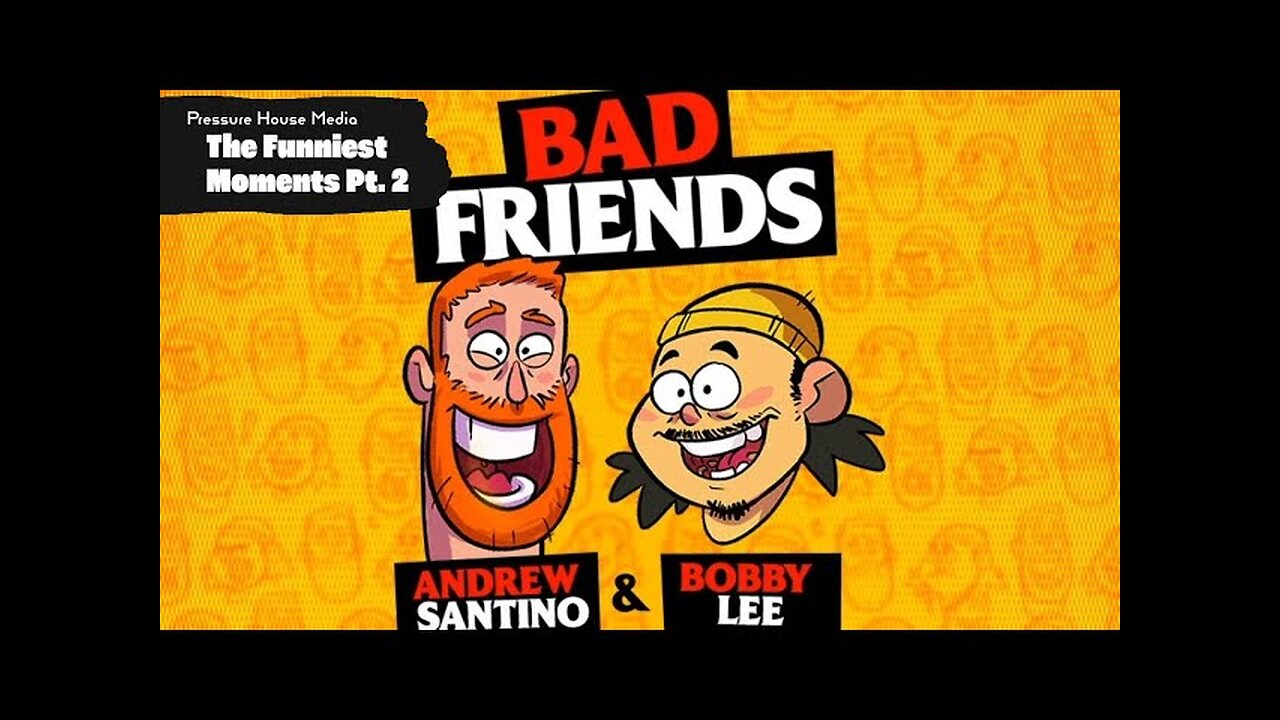 Bad Friends Funniest Podcast Moments With Bobby Lee And Andrew Santino Part 2