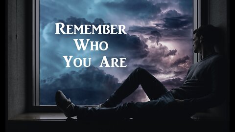 Remember Who You Are