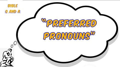 “Preferred Pronouns”