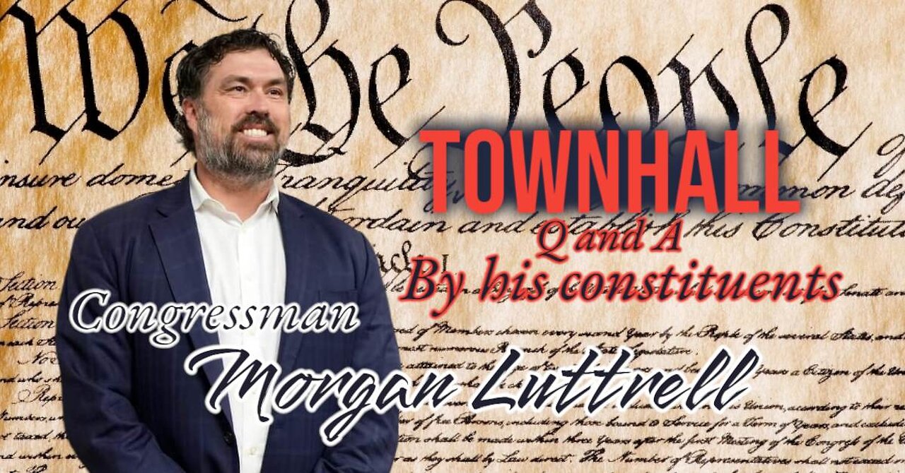 Congressman Morgan Luttrell Town Hall