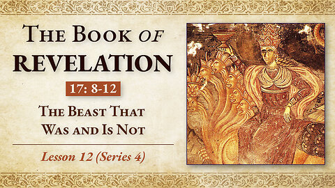 The Return of Idolatry: Revelation 17:8-12 — Lesson 12 (Series 4)