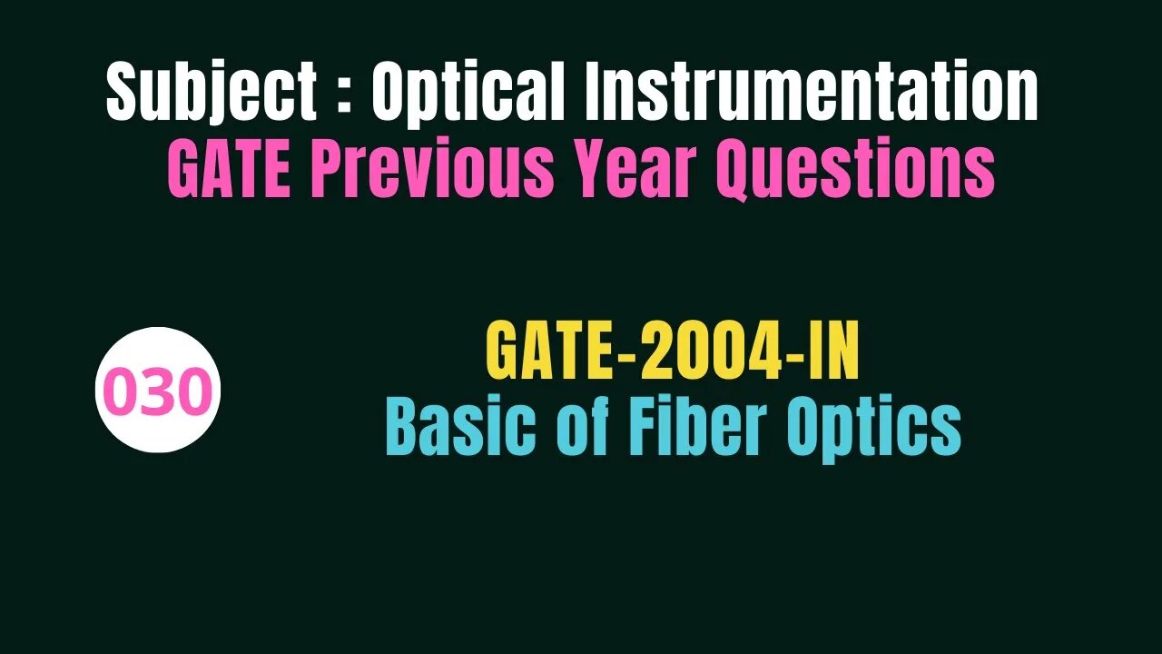 030 | GATE 2004 | Basic of Fiber Optics | Previous Year Gate Questions on Optical Instrumentation