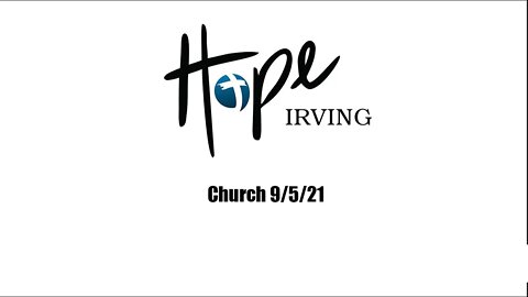 Hope Irving Church 9/5/21