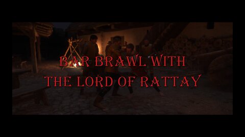 BAR BRAWL WITH THE LORD OF RATTAY | KINGDOM COME: DELIVERANCE | PLAYTHROUGH | PART 5