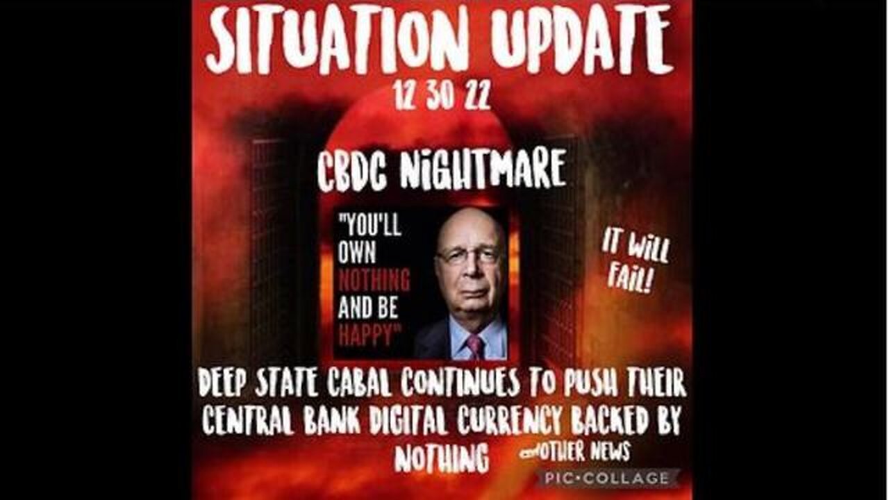 SITUATION UPDATE - DEEP STATE CABAL CONTINUES TO PUSH THEIR CENTRAL BANK DIGITAL CURRENCY BACKED...