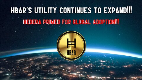 HBAR's Utility Continues To Expand!!! Hedera Primed For GLOBAL ADOPTION!!!