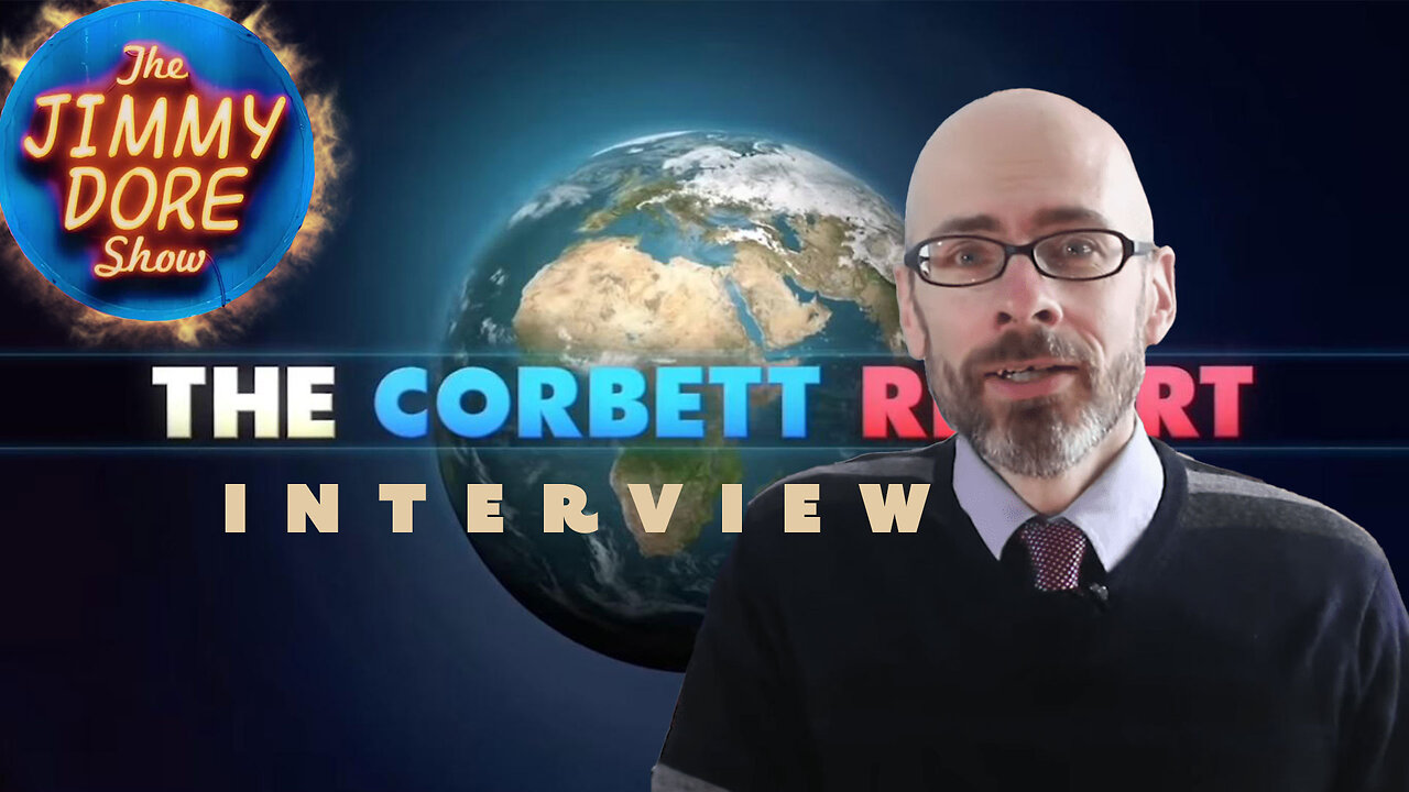 James Corbett on YT censorship, 911 & Bill Gates, the farmer▮The Jimmy Dore Show